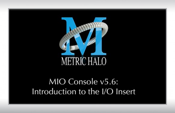 MIO Console v5.6: Introducing the I/O Insert